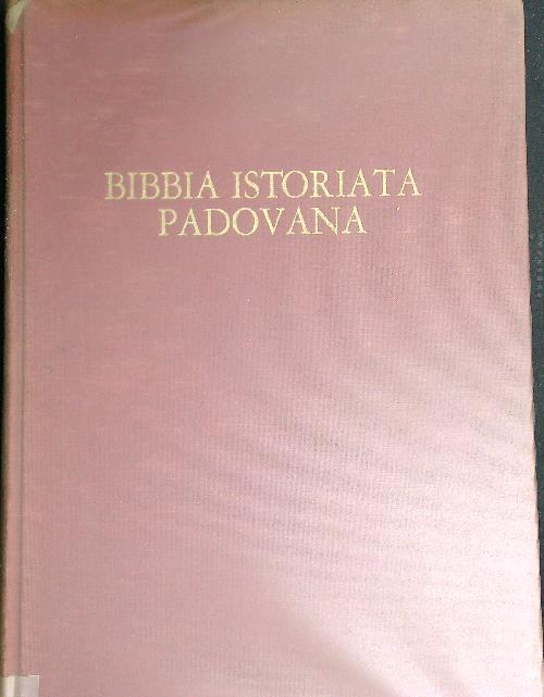 Bibbia Istoriata Padovana della fine del trecento. Pentateuco - Giosue' …