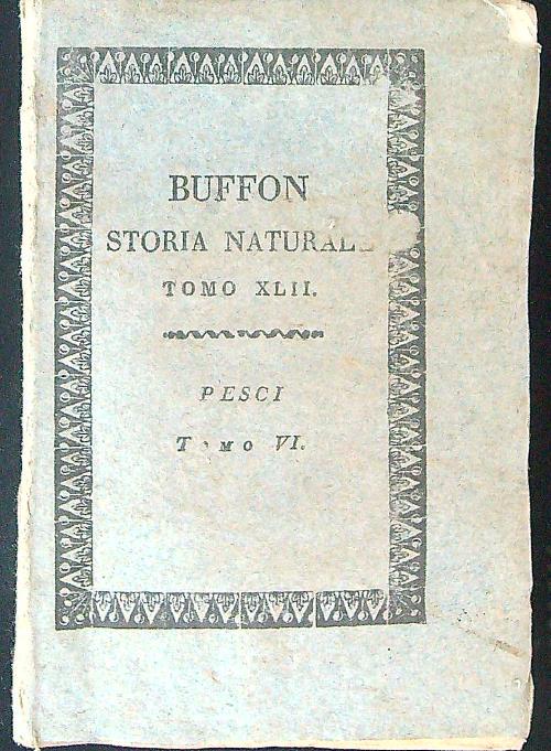 Buffon Storia naturale Tomo XLII Pesci Tomo VI