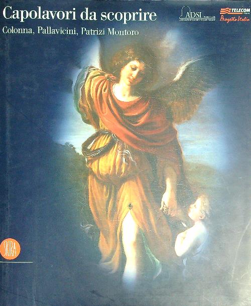 Capolavori da scoprire. Colonna, Pallavicini, Patrizi Montoro
