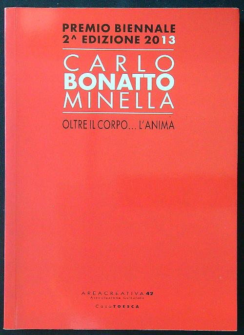 Carlo Bonatto Minella. Oltre il corpo... l'anima