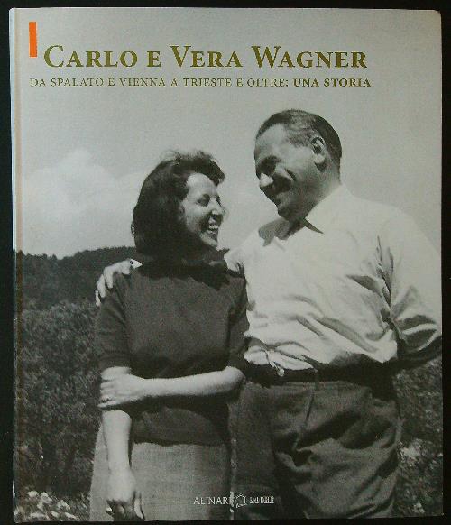 Carlo e Vera Wagner. Da Spalato e Vienna a Trieste …