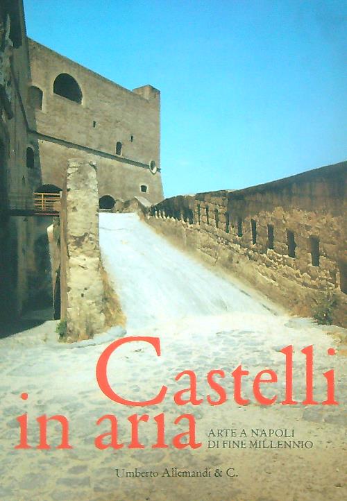 Castelli in aria. Arte a Napoli di fine millennio