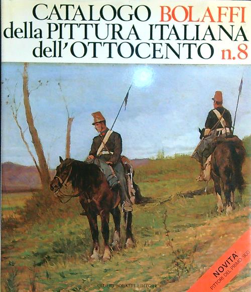 Catalogo Bolaffi Della Pittura Italiana Dell'Ottocento - N. 8