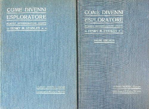 Come divenni esploratore. Memorie autobiografiche inedite. 2vv