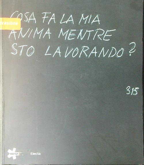 Cosa fa la mia anima mentre sto lavorando