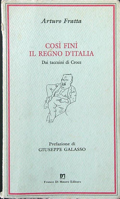 Cosi' fini' il regno d'Italia. Dai taccuini di Croce