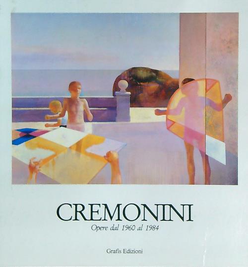 Cremonini. Opere dal 1960 al 1984
