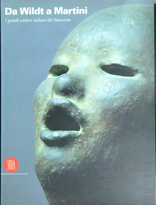 Da Wildt a Martini. I grandi scultori italiani del Novecento