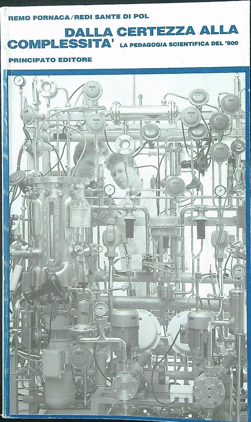 Dalla certezza alla complessita'. La pedagogia scientifica del '900