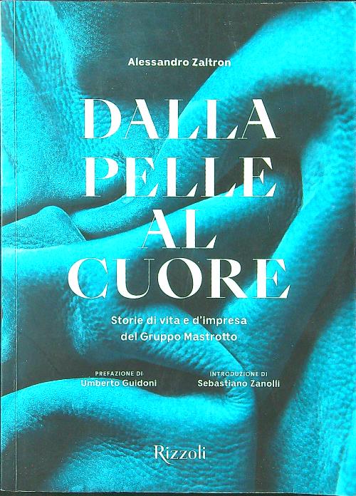 Dalla pelle al cuore. Storie di vita e d'impresa del …