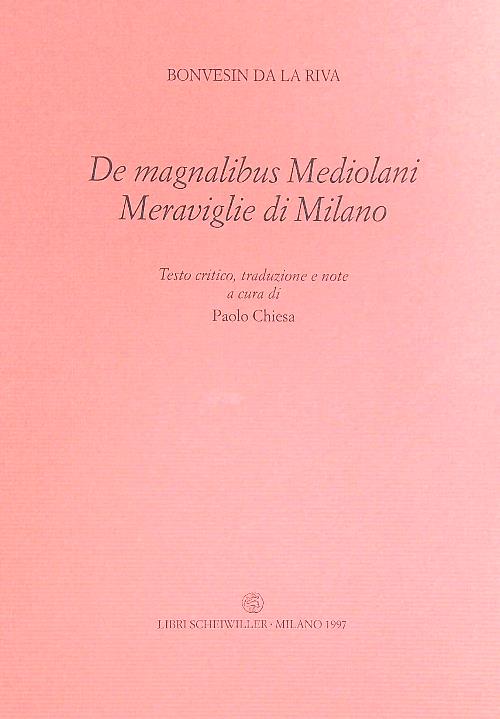 De Magnalibus Mediolani. Le Meraviglie Di Milano