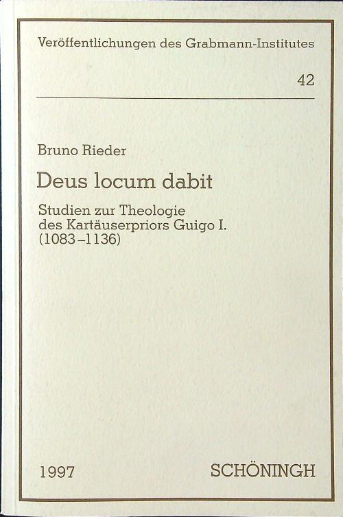 Deus locum dabit: Studien zur Theologie des Kartauserpriors Guigo I