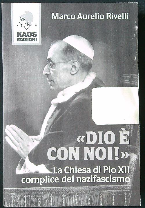 Dio e' con noi! La Chiesa di Pio XII complice …