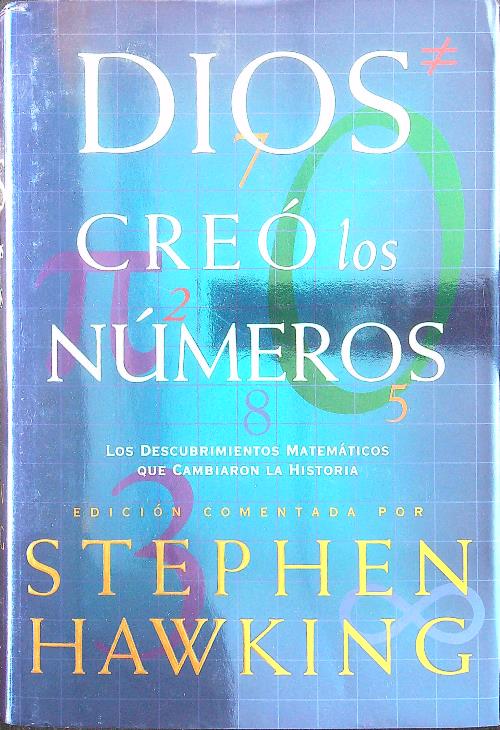 Dios creo los numeros Los descubrimientos matematicos que cambiaron la …