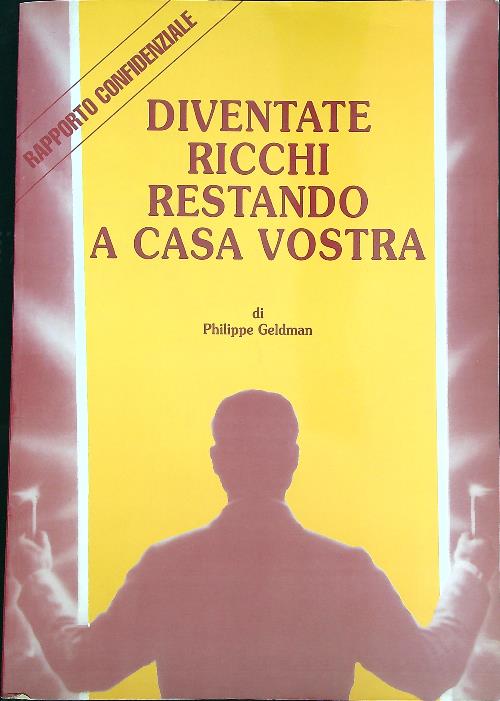 Diventate ricchi restando a casa vostra