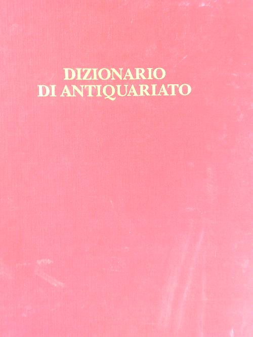 Dizionario di antiquariato 4 vv