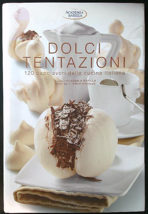 Dolci tentazioni. 120 capolavori della cucina italiana