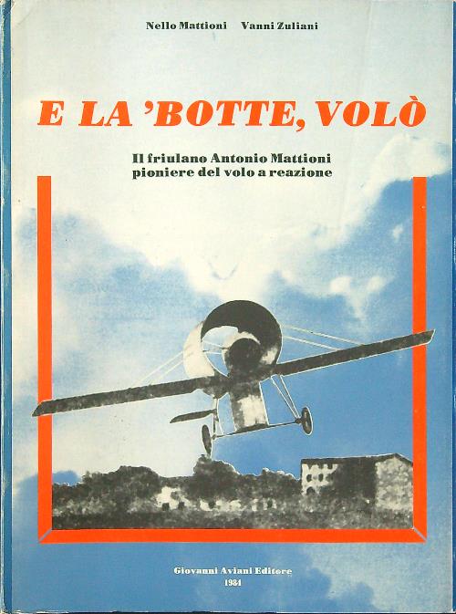 E la botte volo'. Il friulano Antonio Mattioni pioniere del …