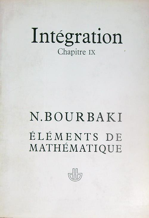 Elements de mathematique. Fasc XXXV/ Livre VI Integration Chap IX