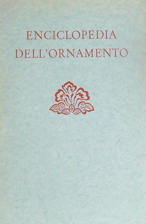 Enciclopedia dell'ornamento. L'arte decorativa in Egitto ed in Asia