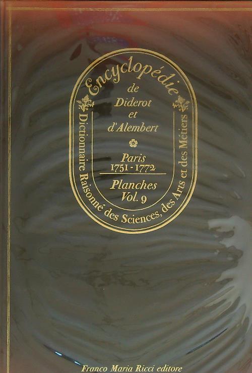 Encyclopedie ou Dictionnaire raisonne' des sciences. Planches Vol 9