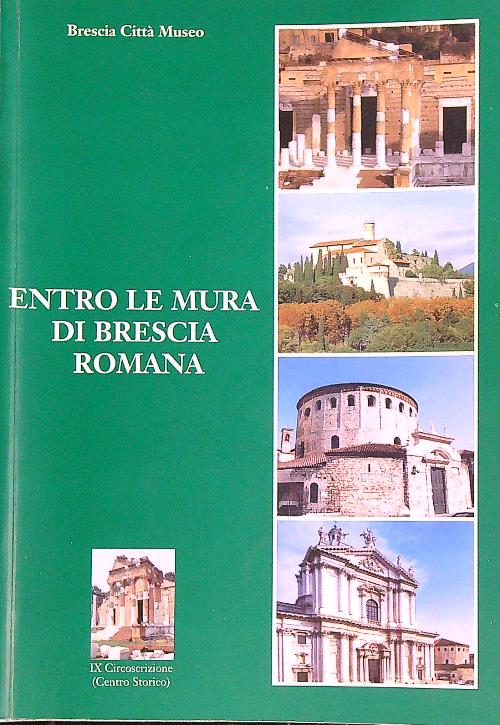 Entro le mura di Brescia Romana