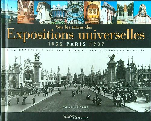 Expositions universelles Paris 1855-1937