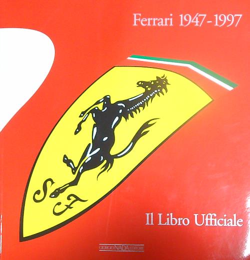 Ferrari 1947-1997. Il libro ufficiale