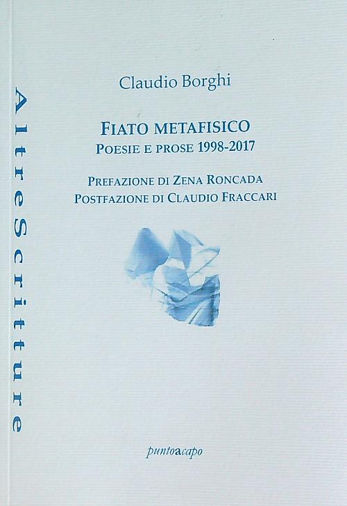 Fiato metafisico. Poesie e prose 1998-2017