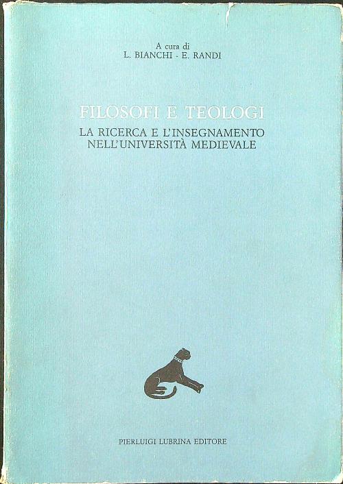 Filosofi e teologi. La ricerca e l'insegnamento nell'universita' medievale