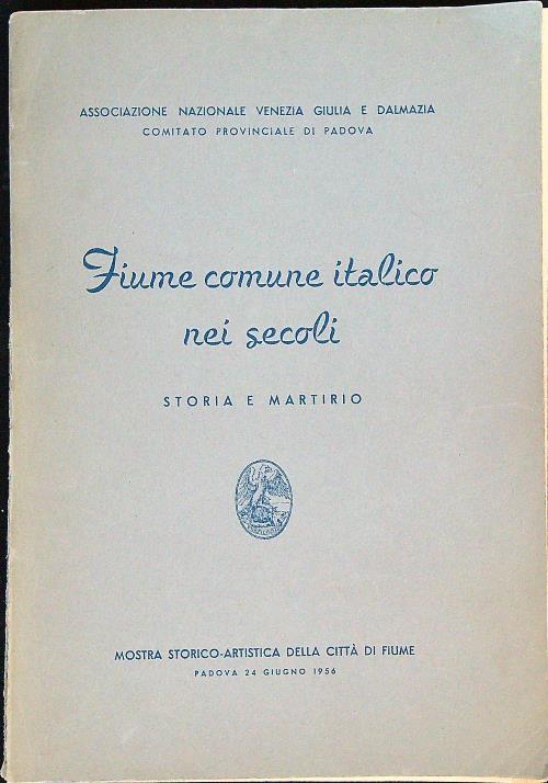 Fiume, comune italico nei secoli: storia e martirio