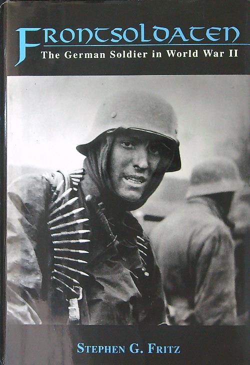 Frontsoldaten: The German Soldier in World War II