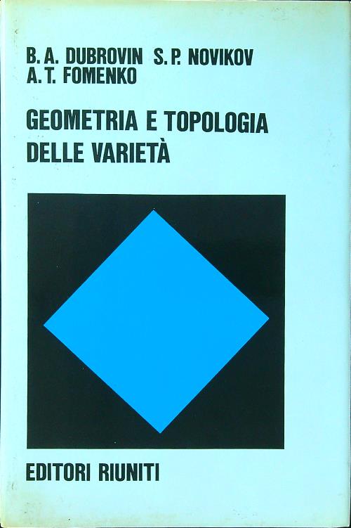 Geometria e topologia delle varieta'
