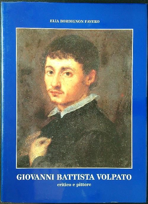 Giovanni Battista Volpato critico e pittore