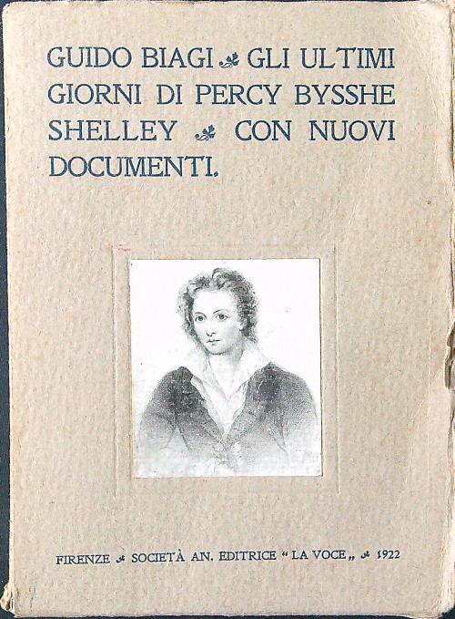 Gli ultimi giorni di Percy Bysshe Shelley. Con nuovi documenti