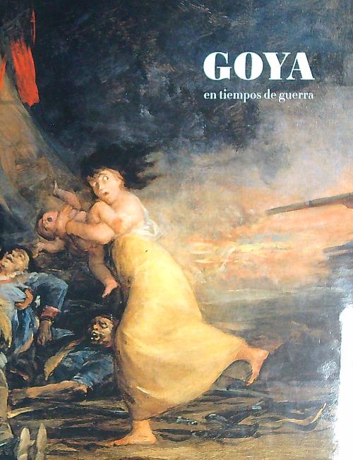 Goya En Tiempos de Guerra