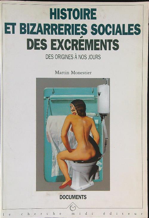 Histoire et bizareries sociales des excrements