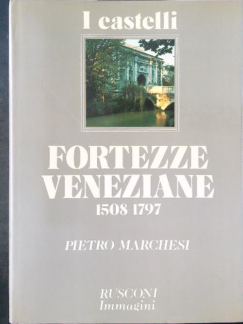 I castelli Fortezze Veneziane 1508 - 1797