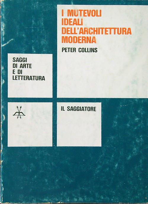 I mutevoli ideali dell'architettura moderna