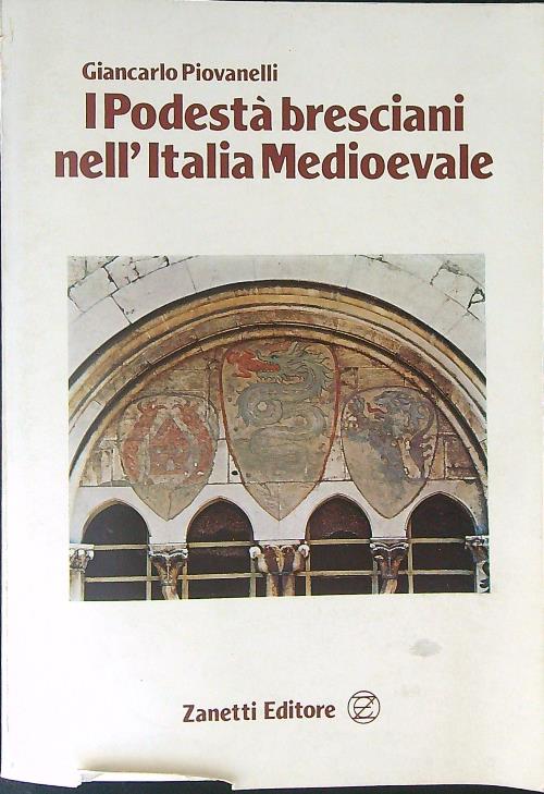 I Podesta' Bresciani nell'Italia Medioevale