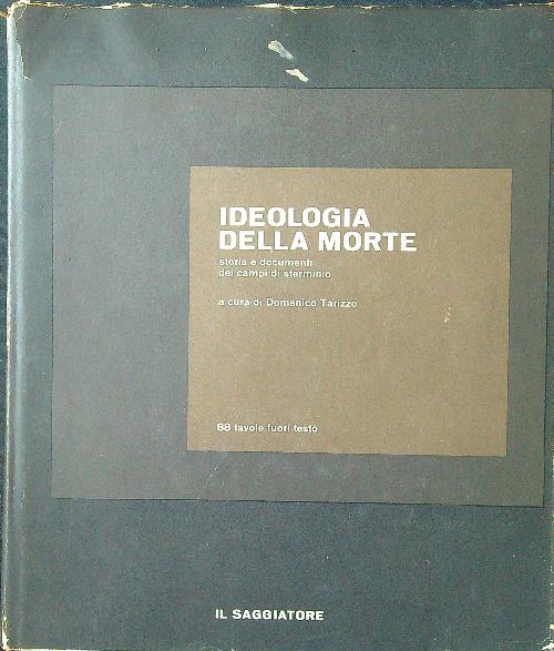 Ideologia della morte. Storia e documenti dei campi di sterminio