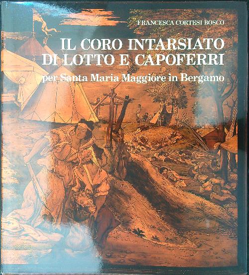 Il coro intarsiato di lotto e Capoferri
