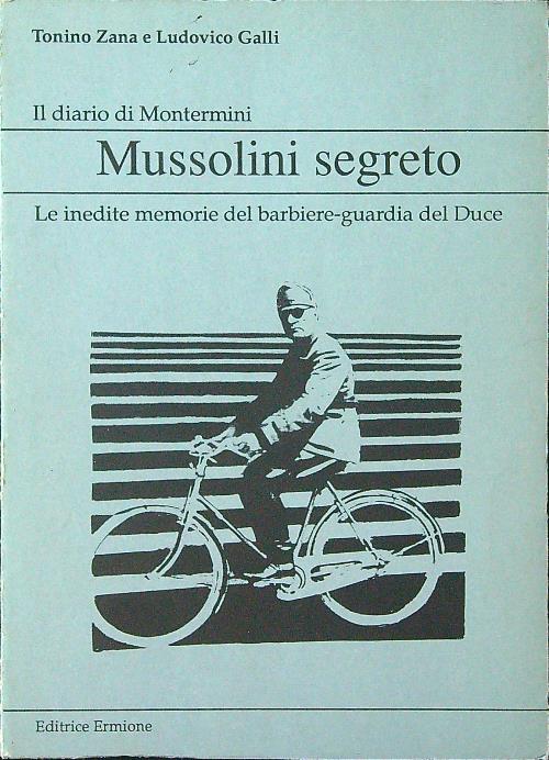 Il diario di Montermini. Mussolini segreto. Le inedite memorie