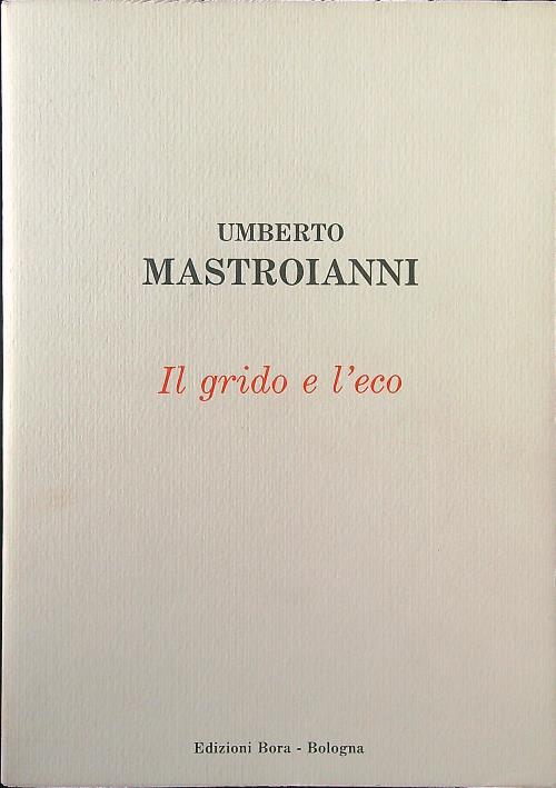 Il grido e l'eco. Scritti autobiografici