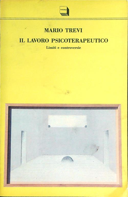 Il lavoro psicoterapeutico. Limiti e controversie