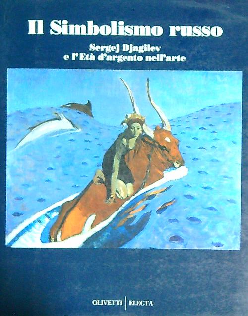 Il Simbolismo russo. Sergej Djagilev e l'eta' d'argento nell'arte