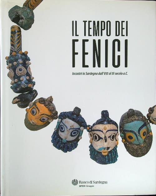Il tempo dei Fenici: incontri in Sardegna dall'VIII al III …