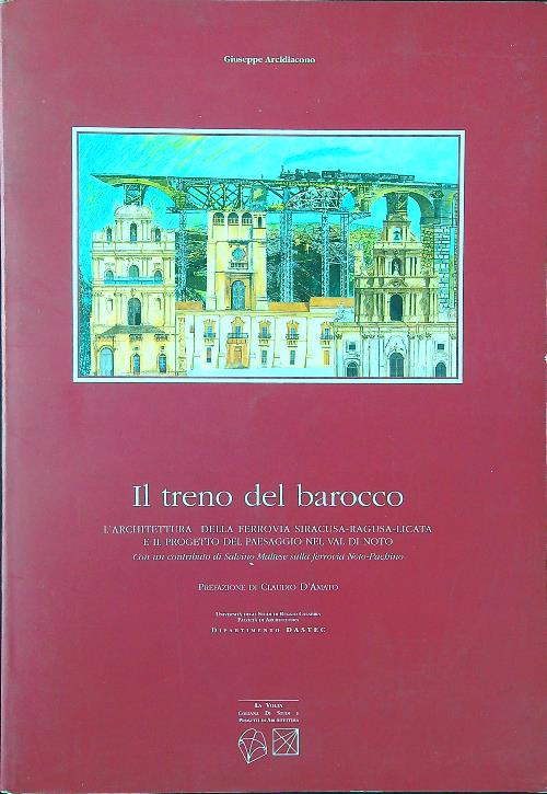 Il treno del barocco. L'architettura della ferrovia Siracusa-Ragusa-Licata