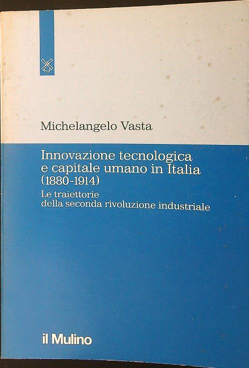 Innovazione tecnologica e capitale umano in Italia 1880 - 1914