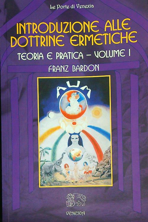 Introduzione alle dottrine ermetiche. Teoria e pratica vol. 1